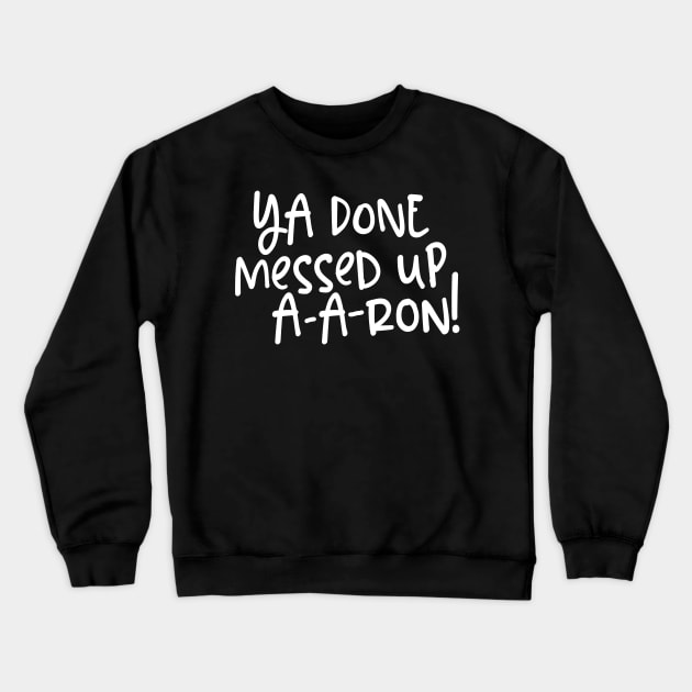A-A-Ron Crewneck Sweatshirt by popcultureclub